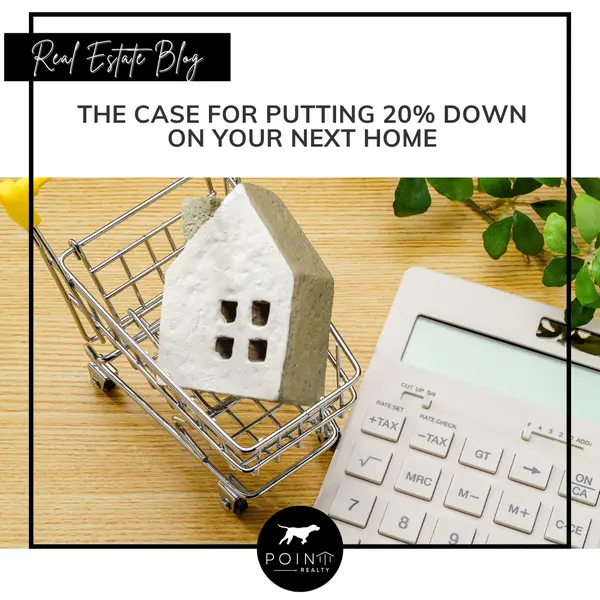 The Case for Putting 20% Down on Your Next Home