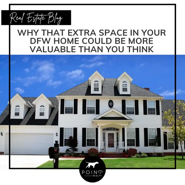 Why That Extra Space in Your DFW Home Could Be More Valuable Than You Think
