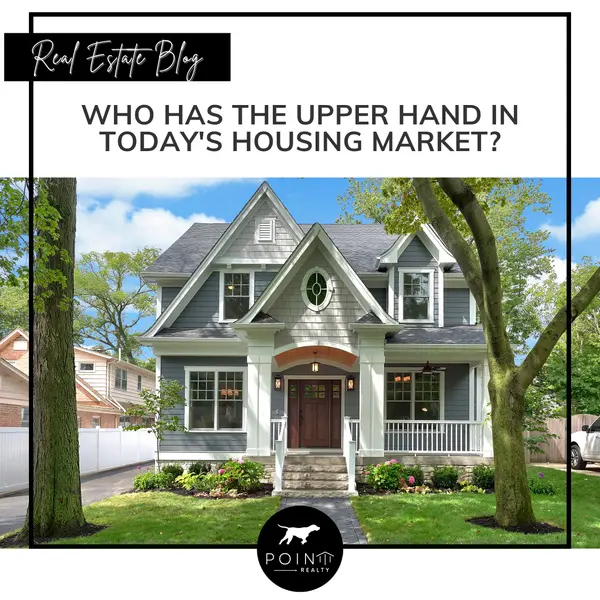 Who Has the Upper Hand in Today's Housing Market?