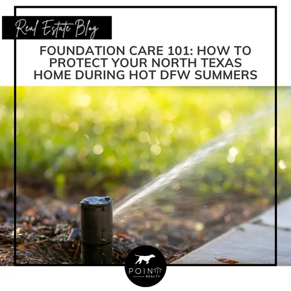 Foundation Care 101: How to Protect Your North Texas Home During Hot DFW Summers