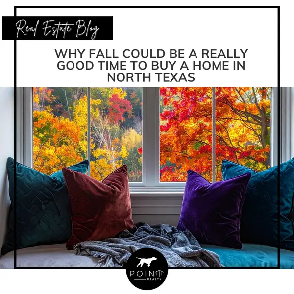 Why Fall Could Be a Really Good Time to Buy a Home in North Texas