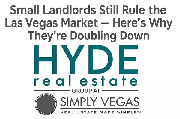 Small Landlords Still Rule the Las Vegas Market — Here’s Why They’re Doubling Down