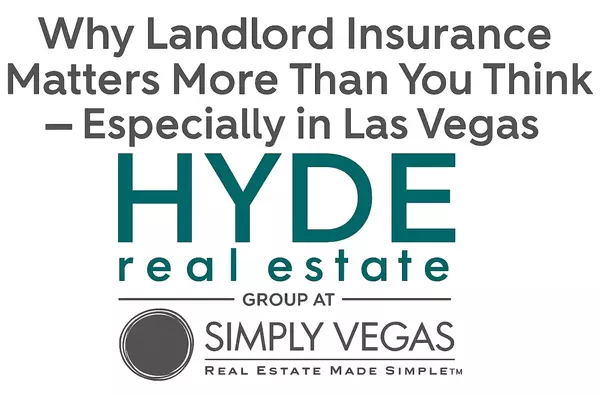 Why Landlord Insurance Matters More Than You Think — Especially in Las Vegas,Jeremy Hyde