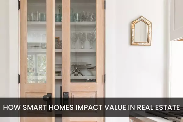 The Future of Real Estate: How Smart Homes Impact Value