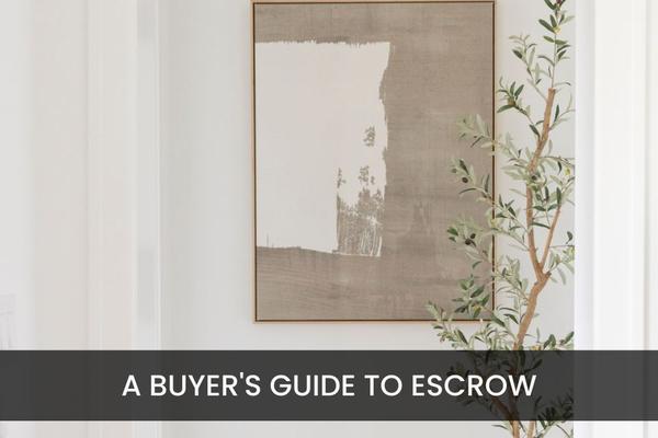 What You Should Know About Escrow: A  Buyer's Guide