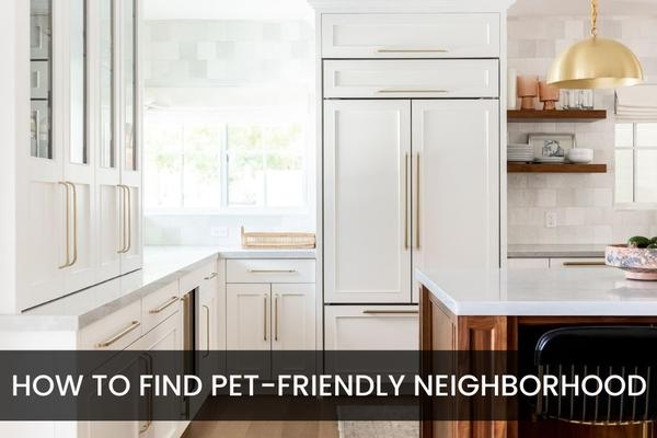 How to Find a Pet-Friendly  Neighborhood