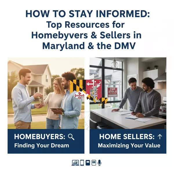 How to Stay Informed: Top Resources for Homebuyers and Sellers in Maryland & the DMV