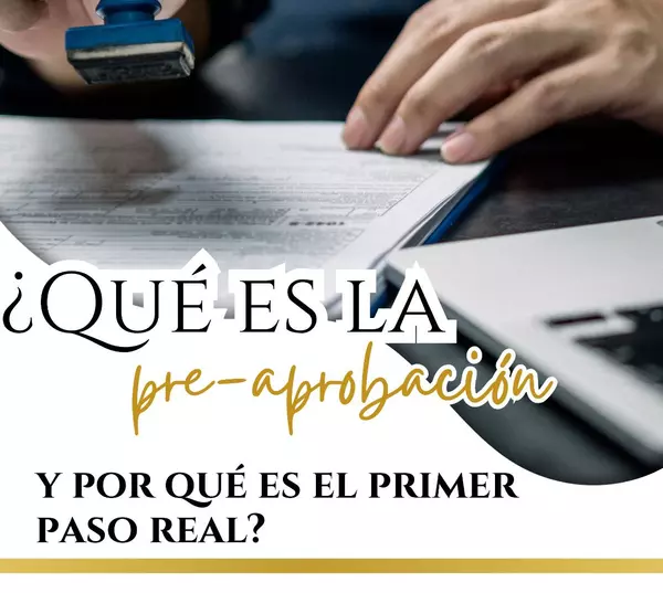 ¿Qué es la pre-aprobación hipotecaria y por qué deberías hacerla primero?,Rina Gil Miranda