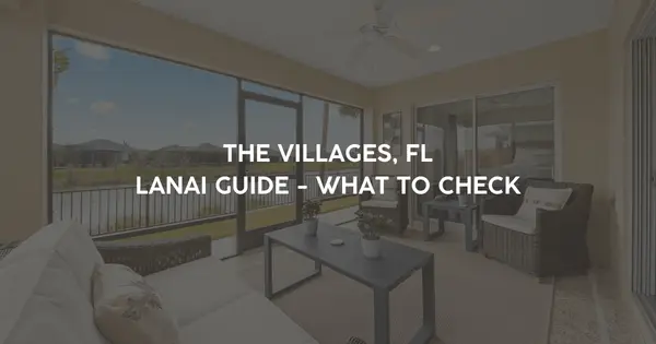 The Villages® Lanai Guide: Screened, Enclosed, Expanded, and What Buyers Should Check