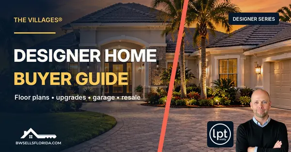 The Villages® Designer Home Buyer Guide: Space, Upgrades, Resale, and What to Check Before You Offer