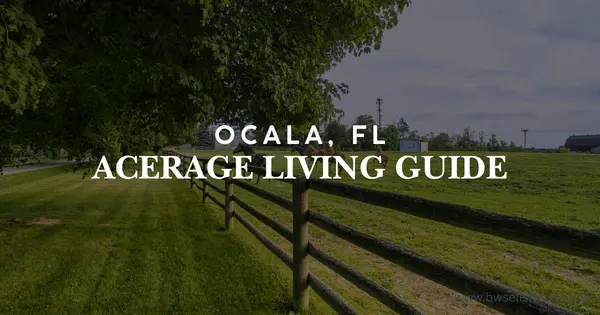 Ocala Acreage Living Guide (2026): What to Check Before You Buy Land or a Home on Land,Brian Williams