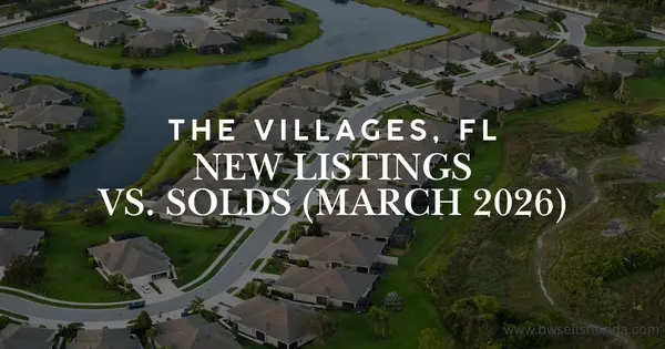 The Villages®: New Listings vs Sold Ratio (March 2026) — What It Means for Buyers & Sellers,Brian Williams