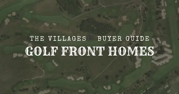 The Villages® Golf Course Frontage Guide (2026): Views, Exposure, Noise, Privacy, and Resale