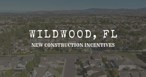 Wildwood New Construction Incentives Watchlist (May 2026): How to Get the Best Deal