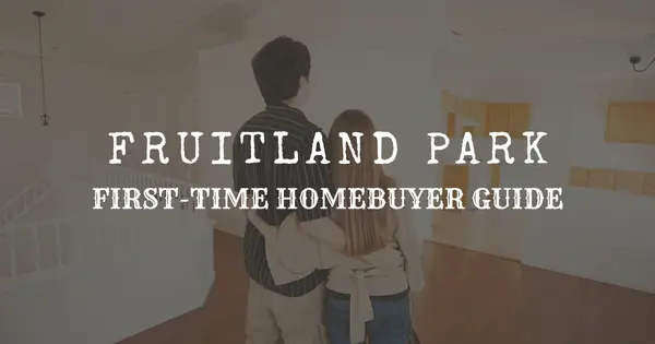 Fruitland Park First-Time Buyer Guide (June 2026): Loan Tips, Local Strategy, and How to Buy Smart