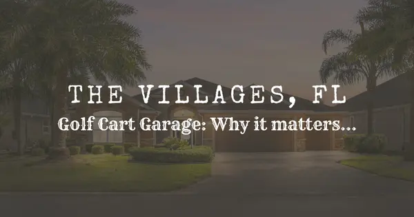The Villages® Golf Cart Garage Guide: Why It Matters More Than Buyers Think