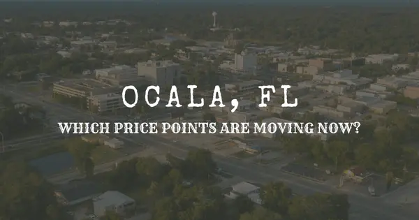 Ocala: Which Price Points Are Moving Fastest Right Now? (July 2026)
