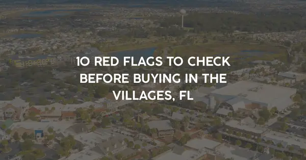 The Villages® Buyer Red Flags: What to Slow Down and Check Before You Make an Offer