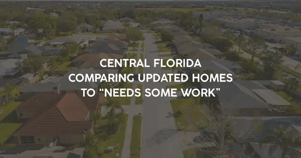 Central Florida Home Buying: How to Compare “Updated” Homes vs Homes That Need Work