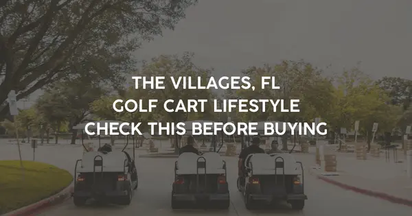 The Villages® Golf Cart Lifestyle: What Buyers Should Check Before Choosing a Home