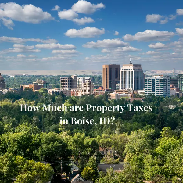 How Much Are Property Taxes on Homes in Boise, Idaho