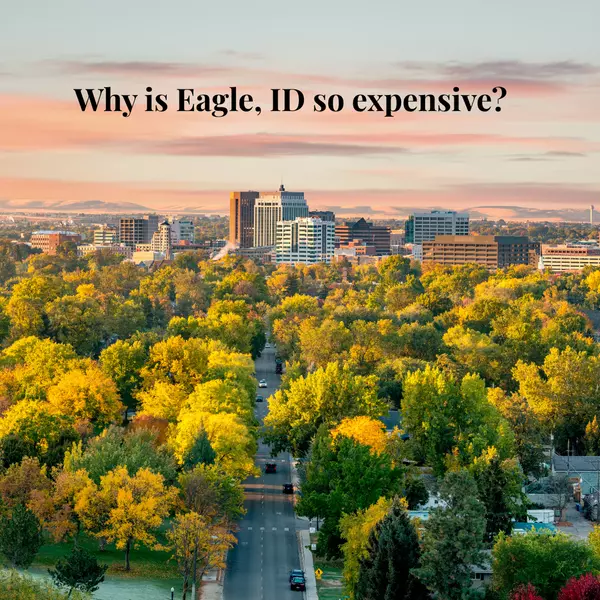 Why is Eagle, ID so expensive