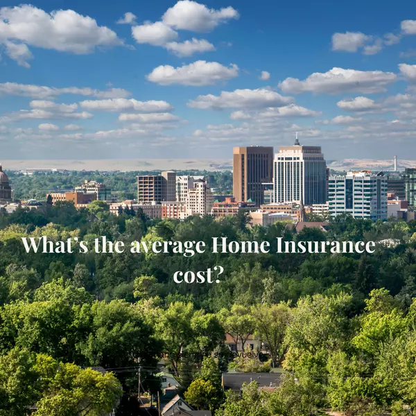 What’s the Average Home Insurance Cost in Boise, Idaho