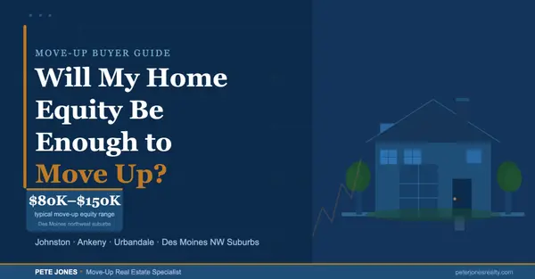 feature image of Will My Home Equity Be Enough to Move Up in Des Moines?