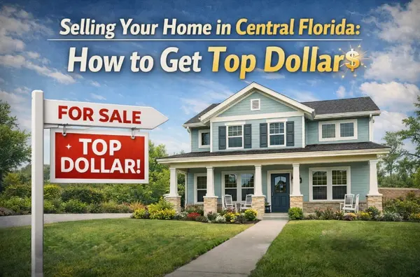 Selling Your Home in Central Florida: How to Get Top Dollar,Raymond Reyes