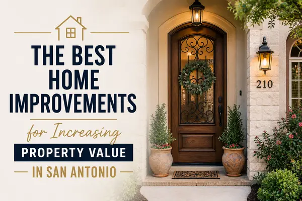 feature image of The Best Home Improvements for Increasing Property Value in San Antonio
