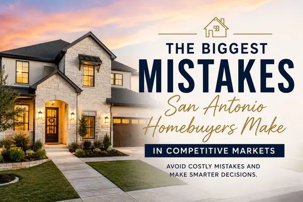 feature image of The Biggest Mistakes San Antonio Homebuyers Make in Competitive Markets