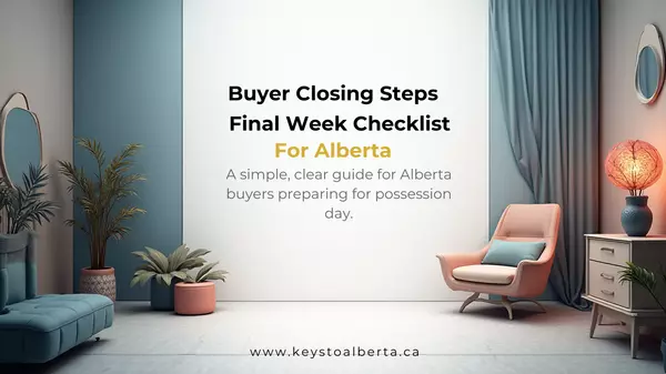 feature image of Buyer Closing Steps in Alberta: Final Week Checklist