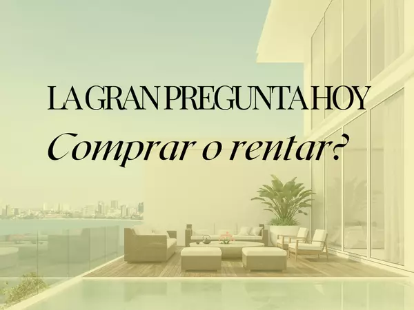 ¿Comprar o alquilar? La guía definitiva para tomar la mejor decisión,Isidra Del Carmen Escalona