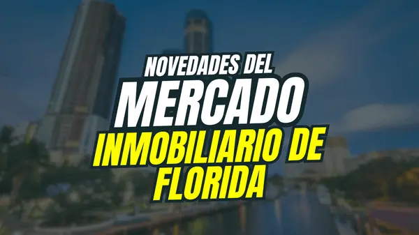 Novedades del Mercado Inmobiliario de Florida,Gina Zelaya
