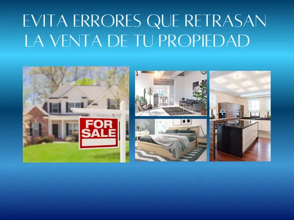 Errores que pueden retrasar la venta de su propiedad y cómo evitarlos,Eneida Gonzalez Diaz