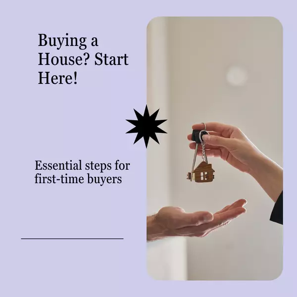 So You’re Thinking of Buying a House? Here’s Where to Start
