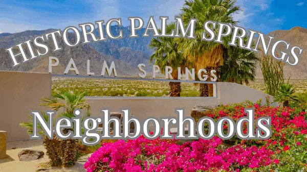 3 Historic Palm Springs Neighborhoods That Define the City