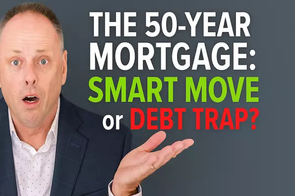 The 50-Year Mortgage: Smart Move or Debt Trap?,Troy Sage