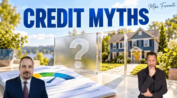 Your Credit App Isn't What Your Lender Sees: Credit Myths Homebuyers Should Stop Believing