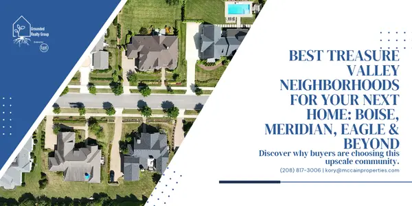 Best Treasure Valley Neighborhoods for Your Next Home: Boise, Meridian, Eagle & Beyond