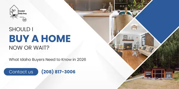 Should I Buy a Home Now or Wait? What Idaho Buyers Need to Know in 2026,Kory McCain