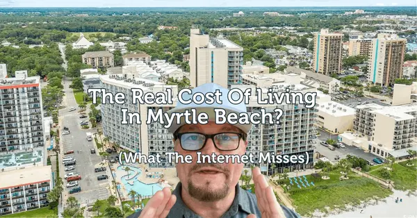 The Real Cost of Living in Myrtle Beach in 2026 (Not the Internet Version)