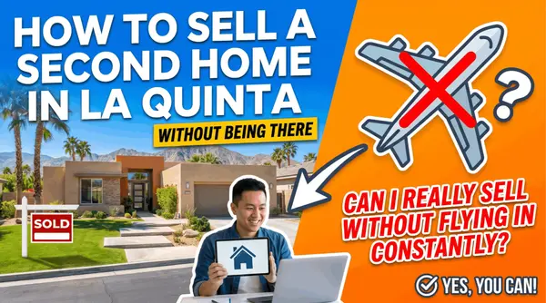 How to Sell a Second Home in La Quinta Without Being There: An Absentee Seller's August Guide