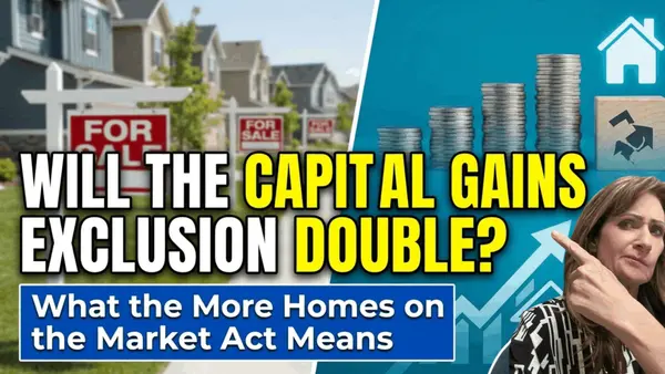 Will the Capital Gains Exclusion Double? What the More Homes on the Market Act Means for Coastal Sellers Moving to the Desert