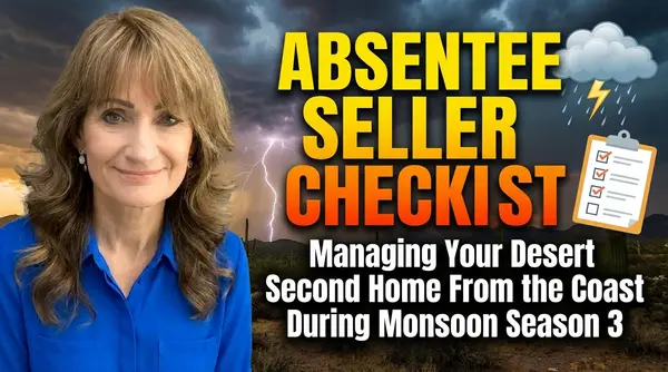 Absentee Seller Checklist: Managing Your Desert Second Home From the Coast During Monsoon Season