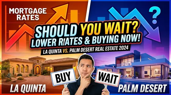 feature image of Should You Wait for Lower Mortgage Rates to Buy in La Quinta or Palm Desert?