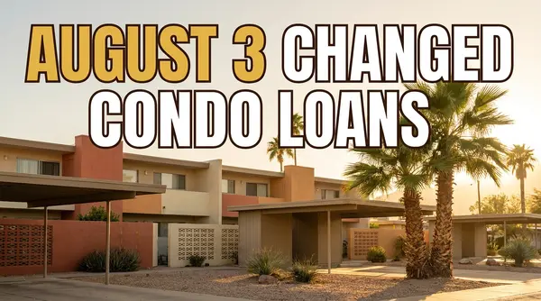 feature image of Condo Loan Rules Changed on August 3: What It Means in Palm Desert and La Quinta (2026)