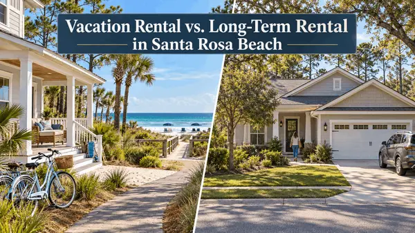 feature image of Vacation Rental vs. Long-Term Rental in Santa Rosa Beach: Which Strategy Fits?