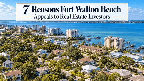 7 Reasons Fort Walton Beach Appeals to Real Estate Investors