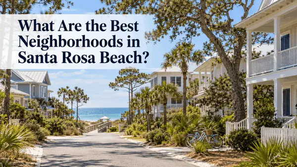 What Are the Best Neighborhoods in Santa Rosa Beach?